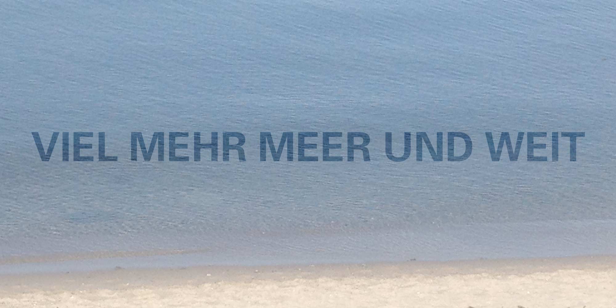 VIEL MEHR MEER UND WEIT