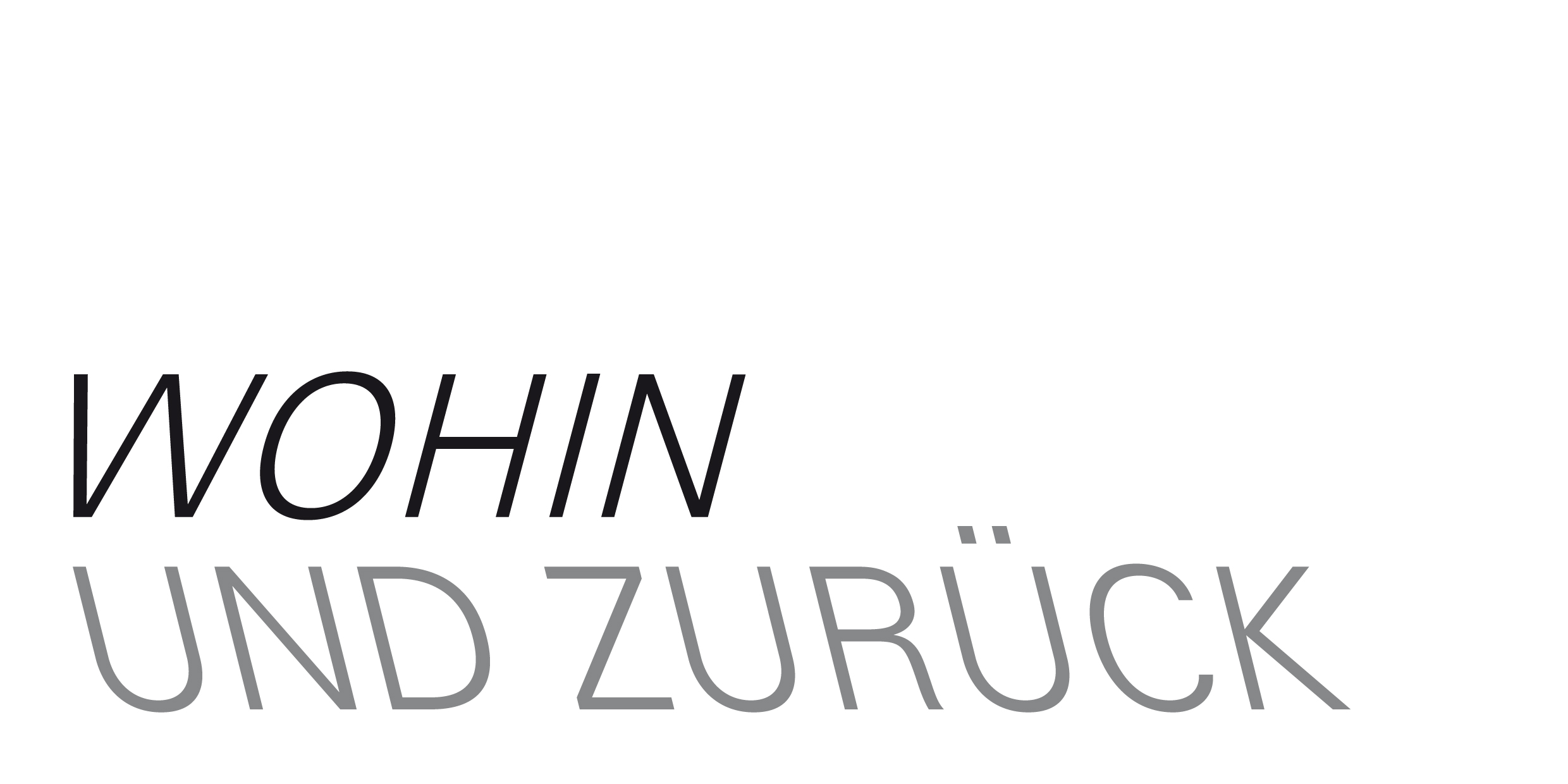 WOHIN UND ZURÜCK