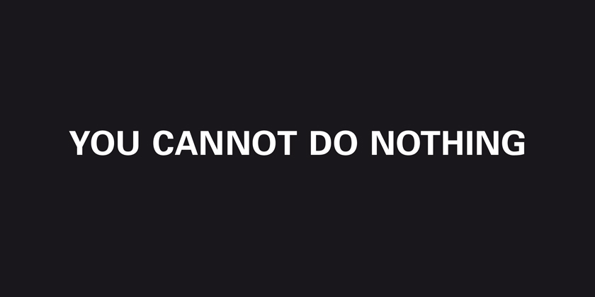 YOU CANNOT DO NOTHING